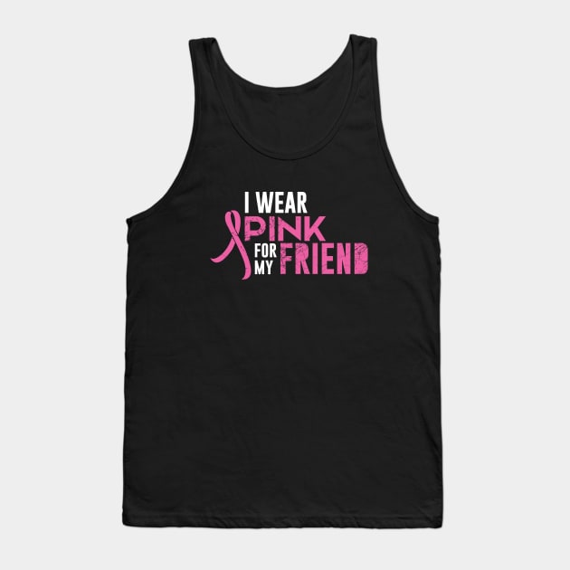 I Wear Pink For My Friend Tank Top by amalya